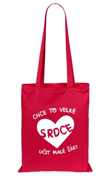 Látková taška Chce to velké srdce, učit malé žáky
