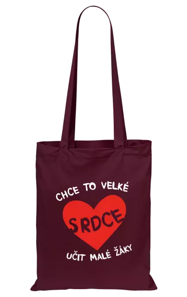 Látková taška Chce to velké srdce, učit malé žáky