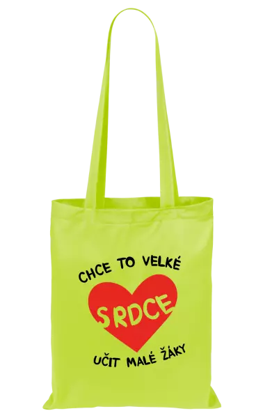 Látková taška Chce to velké srdce, učit malé žáky
