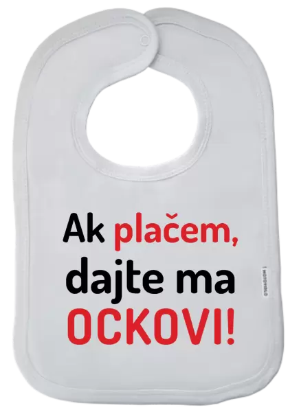 Detský podbradník Ak plačem, dajte ma ockovi