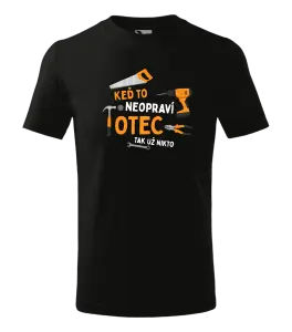 Detské tričko Keď to neopraví otec, tak už nikto