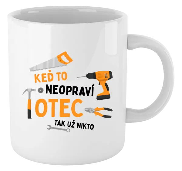 Hrnček Keď to neopraví otec, tak už nikto