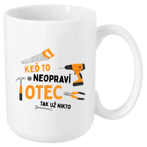 Hrnček Keď to neopraví otec, tak už nikto