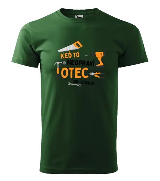 Pánske tričko Keď to neopraví otec, tak už nikto