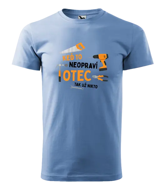 Pánske tričko Keď to neopraví otec, tak už nikto