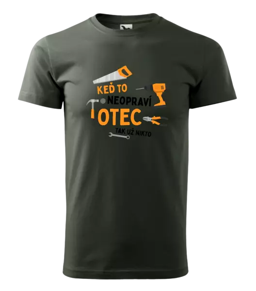 Pánske tričko Keď to neopraví otec, tak už nikto