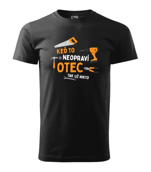 Pánske tričko Keď to neopraví otec, tak už nikto