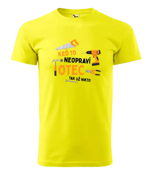 Pánske tričko Keď to neopraví otec, tak už nikto