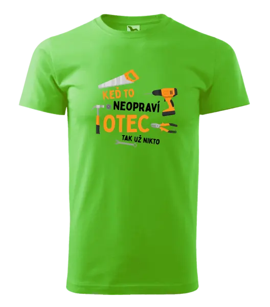 Pánske tričko Keď to neopraví otec, tak už nikto