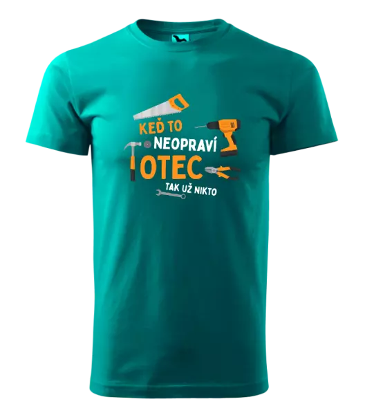 Pánske tričko Keď to neopraví otec, tak už nikto