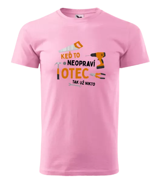 Pánske tričko Keď to neopraví otec, tak už nikto