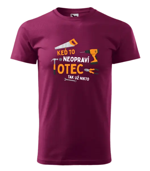 Pánske tričko Keď to neopraví otec, tak už nikto