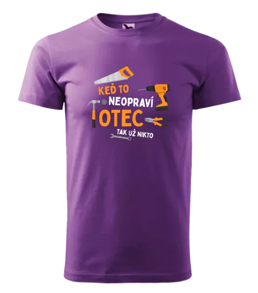 Pánske tričko Keď to neopraví otec, tak už nikto