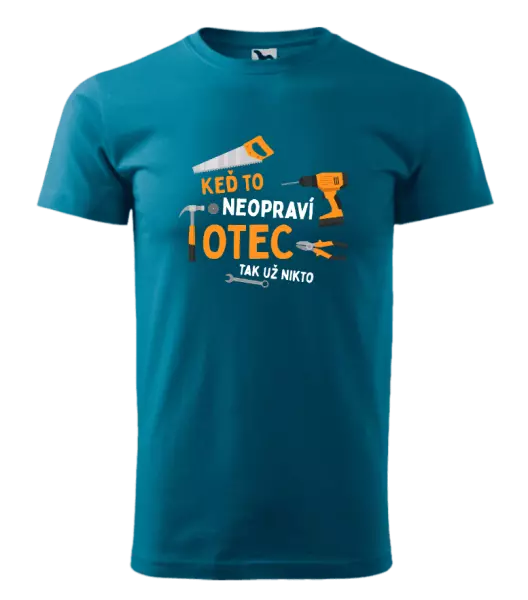 Pánske tričko Keď to neopraví otec, tak už nikto