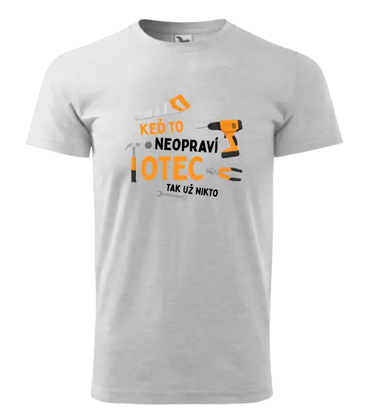 Pánske tričko Keď to neopraví otec, tak už nikto