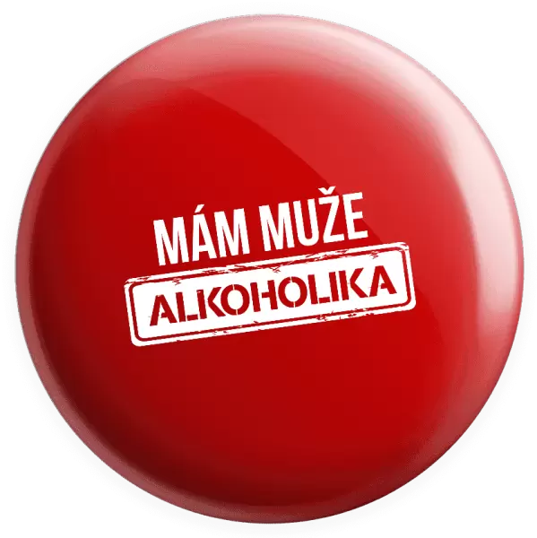 Placka Mám muže alkoholika