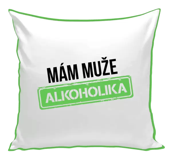 Polštář Mám muže alkoholika