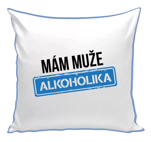 Polštář Mám muže alkoholika