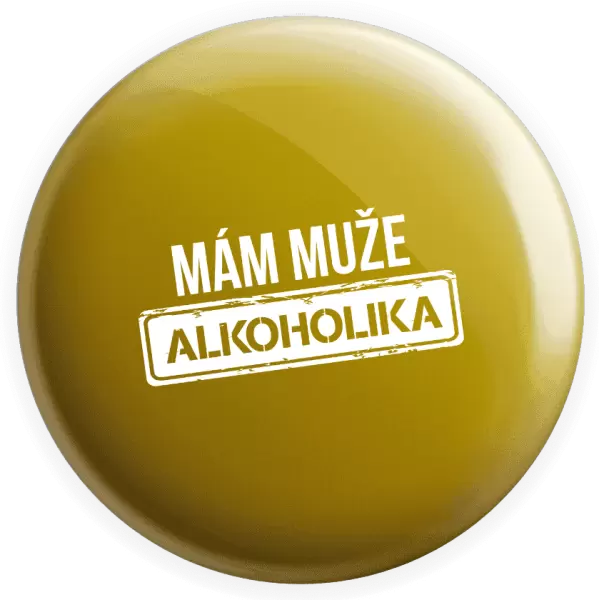 Placka Mám muže alkoholika