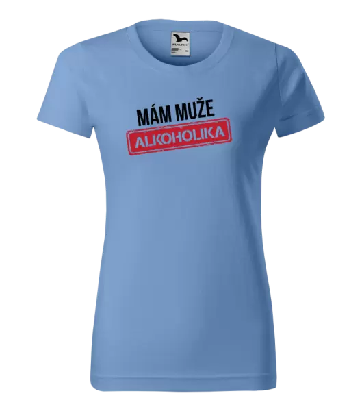 Dámské tričko Mám muže alkoholika