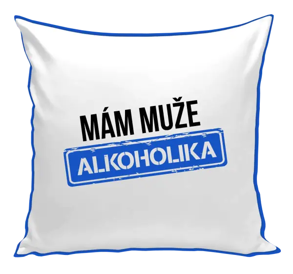Polštář Mám muže alkoholika