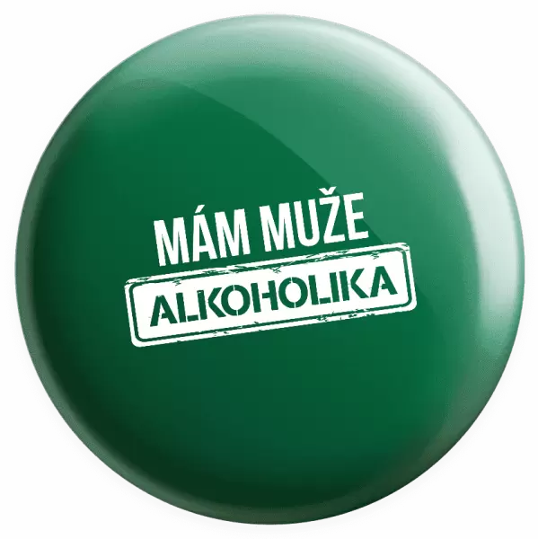 Placka Mám muže alkoholika