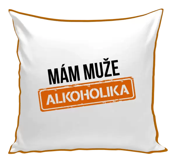 Polštář Mám muže alkoholika