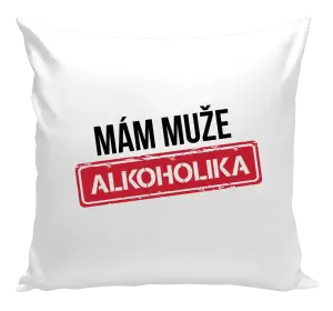 Polštář Mám muže alkoholika