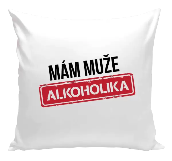 Polštář Mám muže alkoholika
