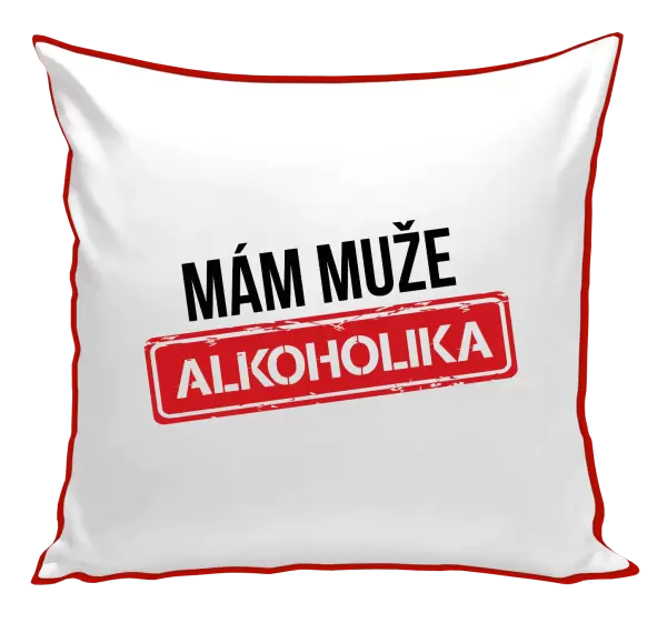Polštář Mám muže alkoholika