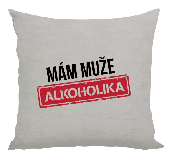 Polštář Mám muže alkoholika