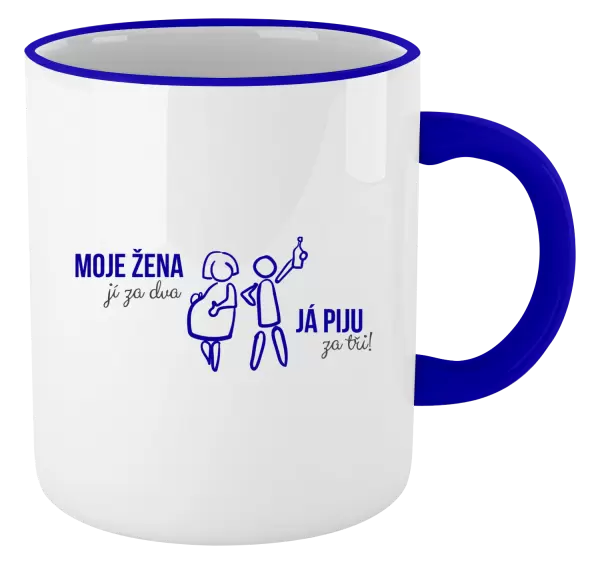 Hrnek Moje žena jí za dva, já piju za tři!