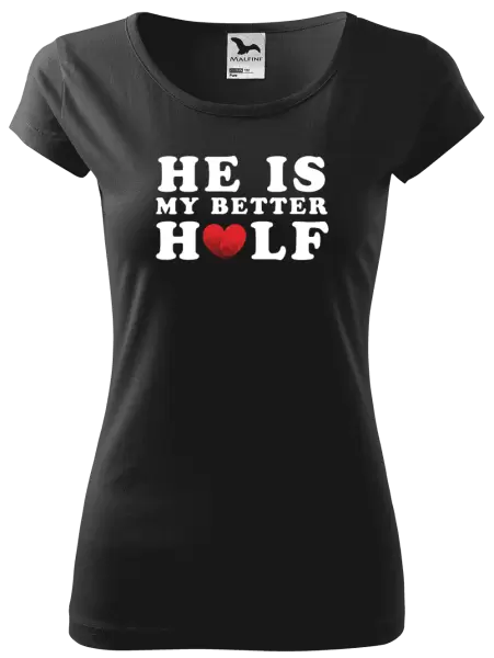 Dámské tričko He is my better half