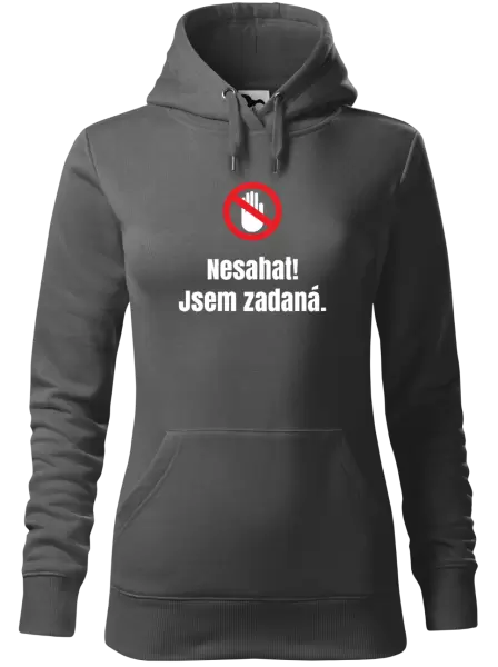 Dámská mikina Nesahat, jsem zadaná