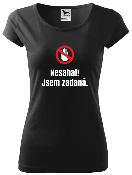 Dámské tričko Nesahat, jsem zadaná
