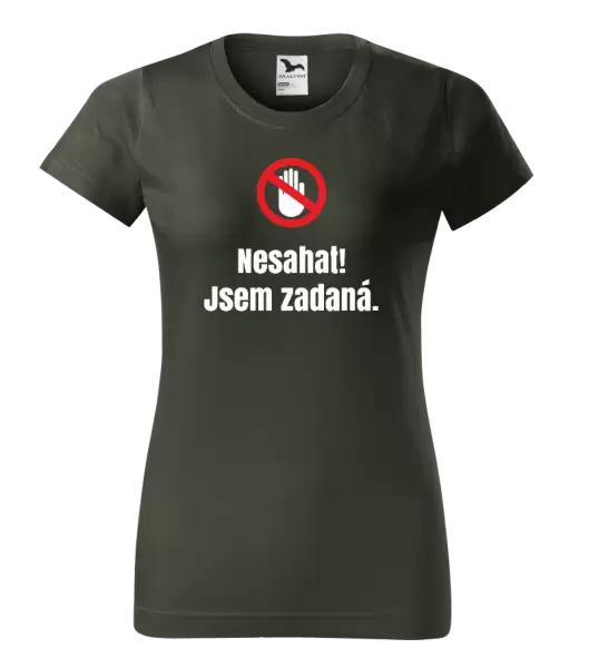 Dámské tričko Nesahat, jsem zadaná