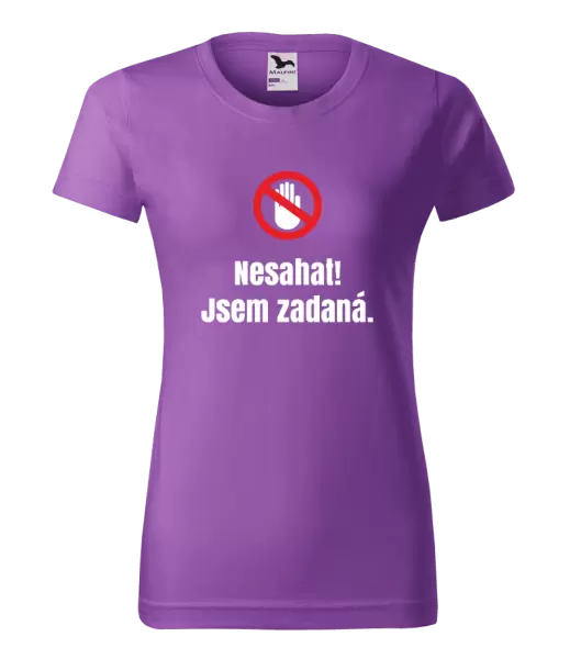 Dámské tričko Nesahat, jsem zadaná