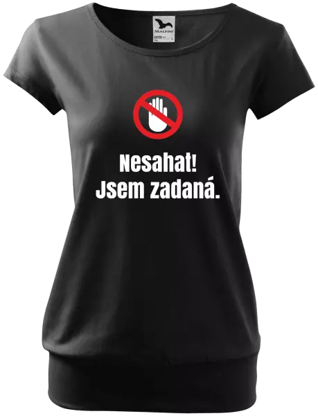 Dámské tričko Nesahat, jsem zadaná
