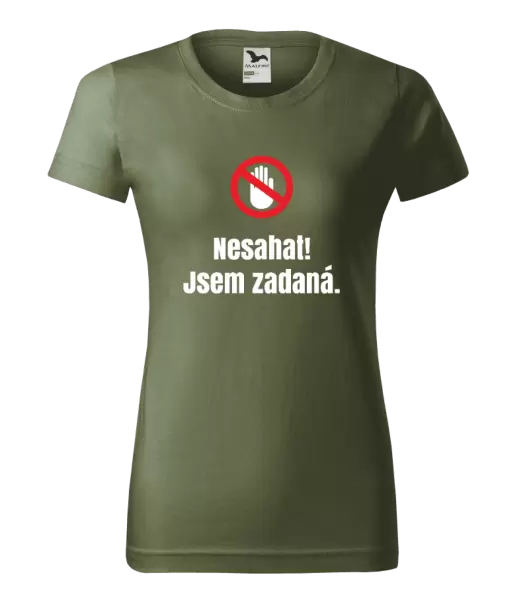 Dámské tričko Nesahat, jsem zadaná