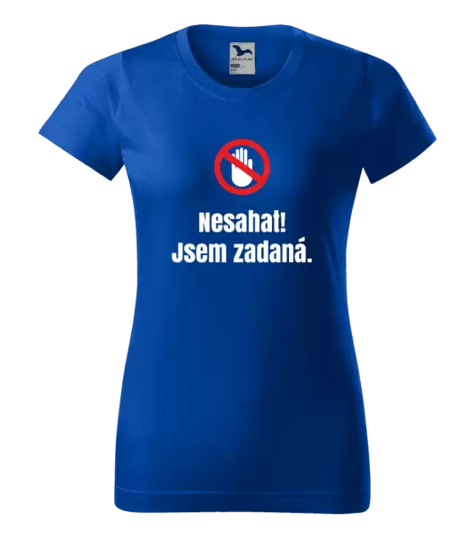 Dámské tričko Nesahat, jsem zadaná
