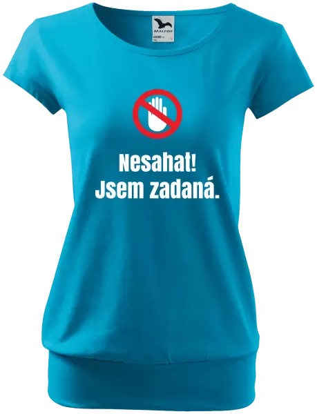 Dámské tričko Nesahat, jsem zadaná