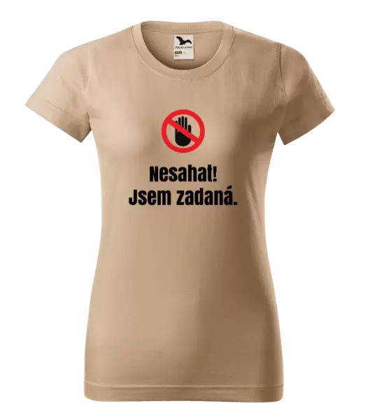 Dámské tričko Nesahat, jsem zadaná