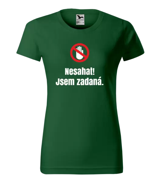 Dámské tričko Nesahat, jsem zadaná