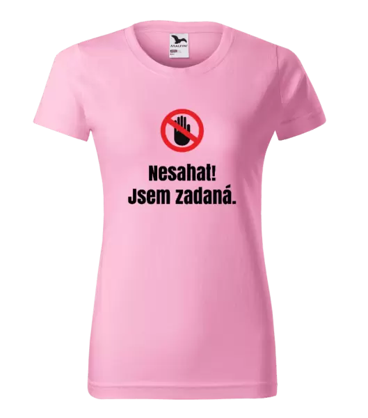 Dámské tričko Nesahat, jsem zadaná
