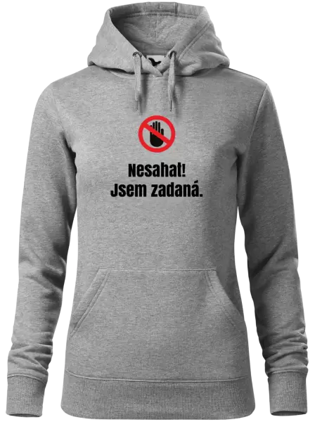 Dámská mikina Nesahat, jsem zadaná