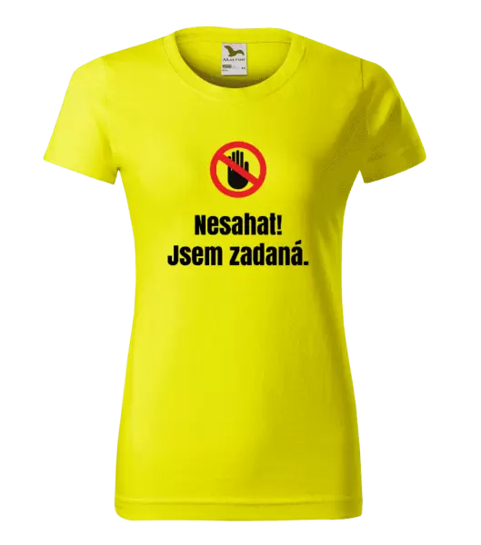 Dámské tričko Nesahat, jsem zadaná