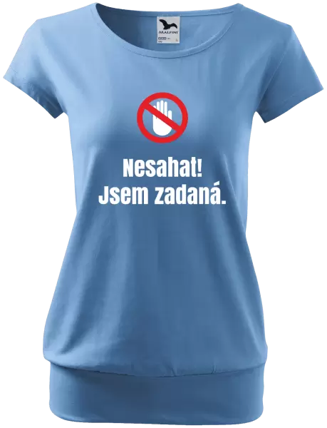 Dámské tričko Nesahat, jsem zadaná