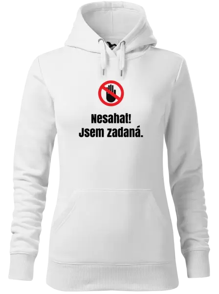 Dámská mikina Nesahat, jsem zadaná