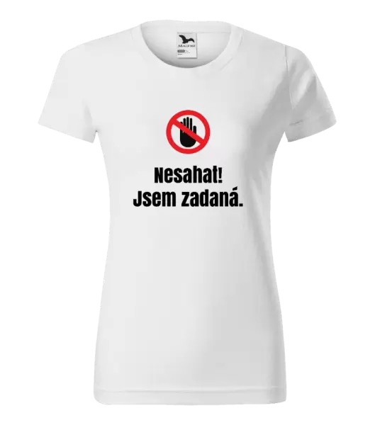Dámské tričko Nesahat, jsem zadaná