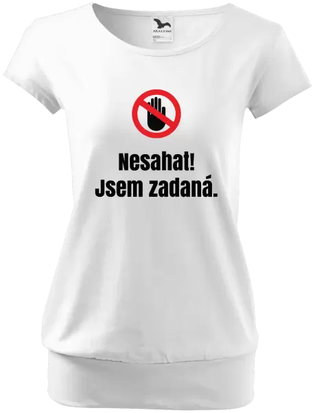 Dámské tričko Nesahat, jsem zadaná